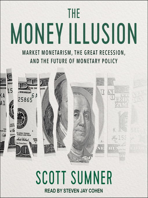 Title details for The Money Illusion by Scott Sumner - Available